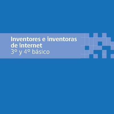 Inventores e inventoras de internet 3° y 4° básico