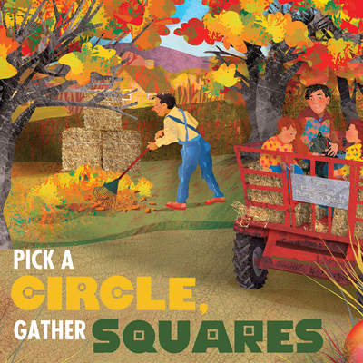 Pick a Circle, Gather Squares A Fall Harvest of Shapes