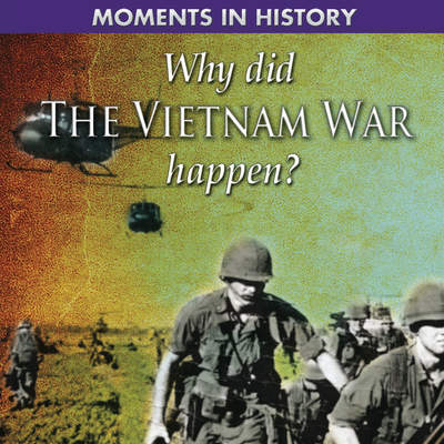 Why Did the Vietnam War Happen?