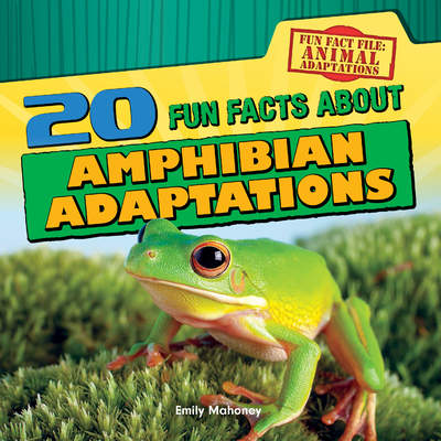 20 Fun Facts About Amphibian Adaptations
