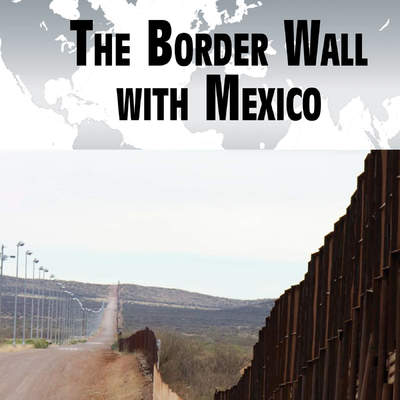 The Border Wall with Mexico