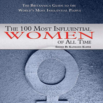 The 100 Most Influential Women of All Time