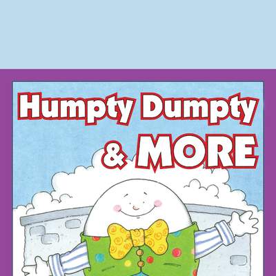 Humpty Dumpty &amp; More
