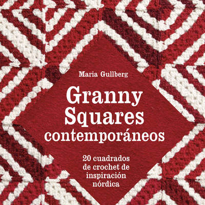 Granny Squares contemporáneos. 20 cuadrados de crochet de inspiración nórdica
