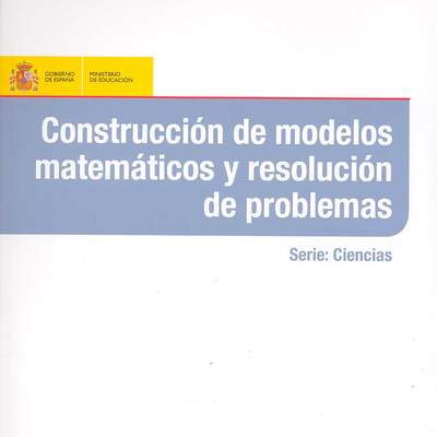 Construcción de modelos matemáticos y resolución de problemas