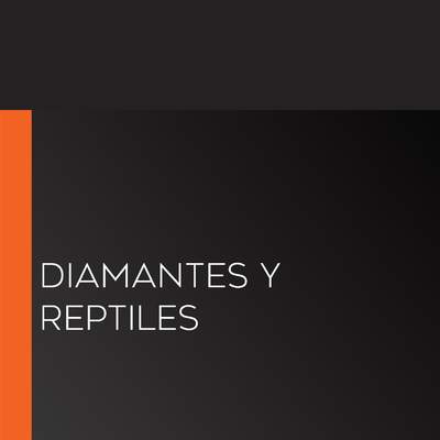 Diamantes y reptiles