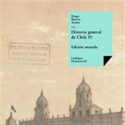 Historia general de Chile IV