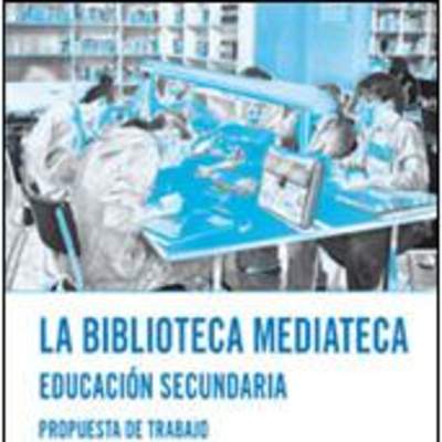 La biblioteca mediateca. Educación secundaria