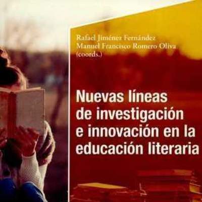 Nuevas líneas de investigación e innovación en educación literaria