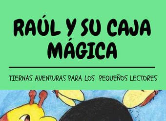 Raúl y su caja mágica. Tiernas aventuras para los pequeños lectores