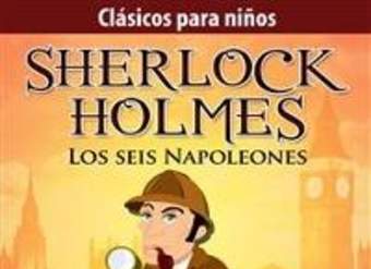 Sherlock Holmes. Sherlock Para Niños. Los seis napoleones