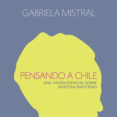 Pensando a Chile. Una visión esencial sobre nuestra identidad