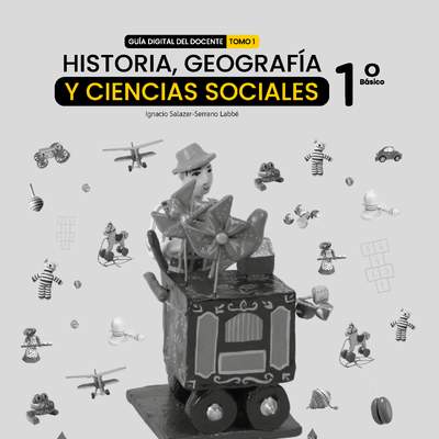 Historia, Geografía y Ciencias Sociales 1° básico, Guía didáctica del docente Tomo 1