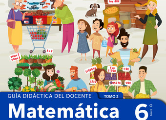 Matemática 6° básico, Guía didáctica del docente Tomo 2