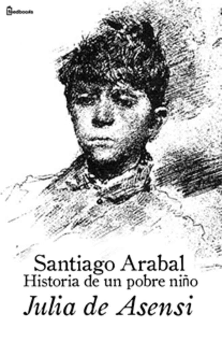 Santiago Arabal. Historia de un pobre niño.