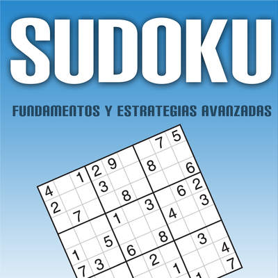 Sudoku: Fundamentos y Estrategias Avanzadas
