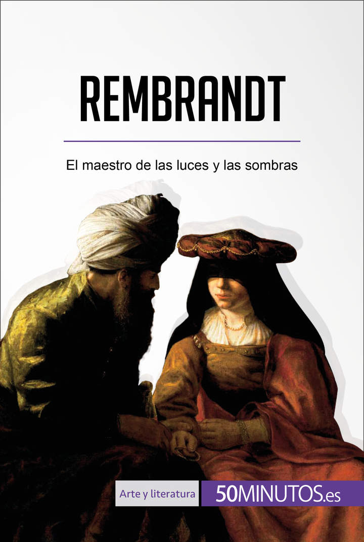 Rembrandt. El maestro de las luces y las sombras