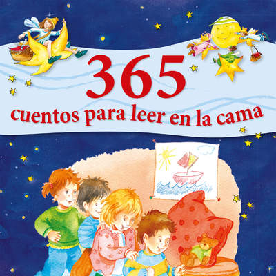 365 cuentos para leer en la cama. Historias para leer a los niños antes de dormir durante todo el año