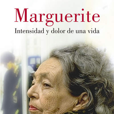 Marguerite. Dolor e intensidad de una vida