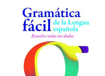 Gramática fácil de la lengua española Resuelve todas tus dudas