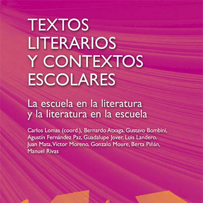 Textos literarios y contextos escolares. La escuela en la literatura y la literatura en la escuela