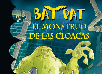 El monstruo de las cloacas (Serie Bat Pat 5)