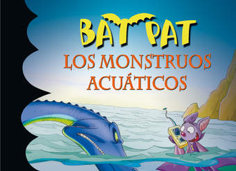 Los monstruos acuáticos (Serie Bat Pat 13)