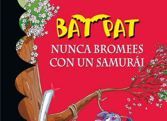 Nunca bromees con un samurai (Serie Bat Pat 15)