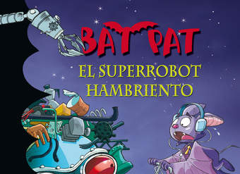 El superrobot hambriento (Serie Bat Pat 16)