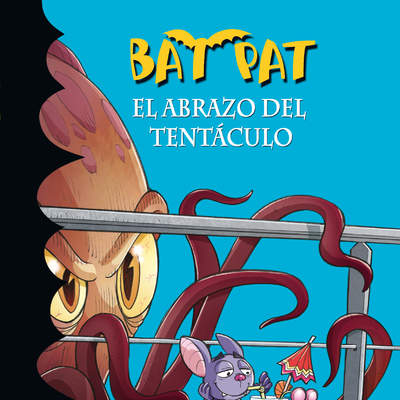 El abrazo del tentáculo (Serie Bat Pat 21)