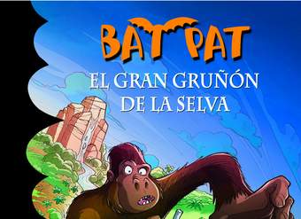 El gran gruñón de la selva (Serie Bat Pat 22)