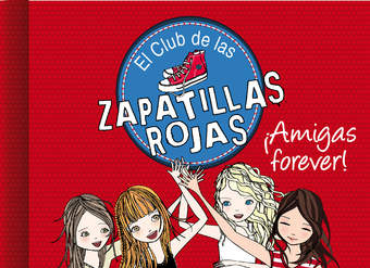 ¡Amigas forever! (Serie El Club de las Zapatillas Rojas 2)