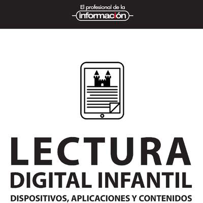 Lectura digital infantil Dispositivos, aplicaciones y contenidos