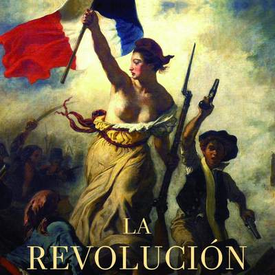 La revolución francesa. Una nueva historia