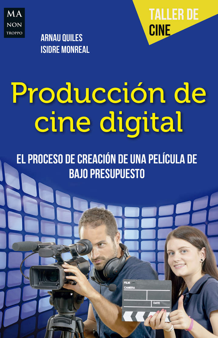 Producción de cine digital. El proceso de creación de una película de bajo presupuesto