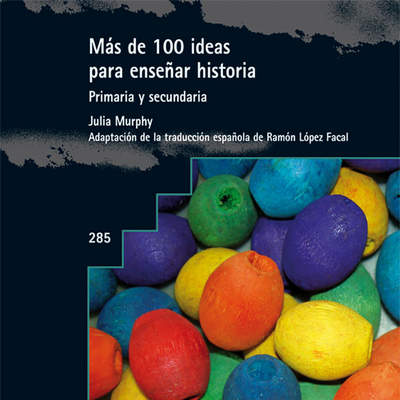 Más de 100 ideas para enseñar historia Primaria y secundaria