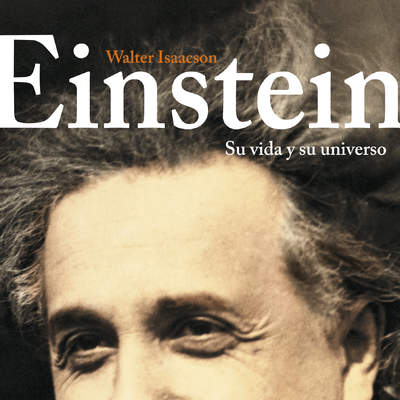 Einstein. Su vida y su universo