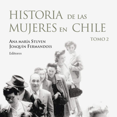 Historia de las mujeres en Chile. Tomo 2 Tomo 2