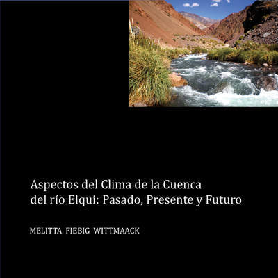 Aspectos del clima de la cuenca del Valle de Elqui: Presente, pasado y futuro