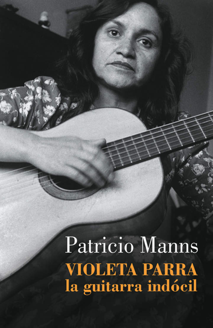 Violeta Parra. La guitarra indócil