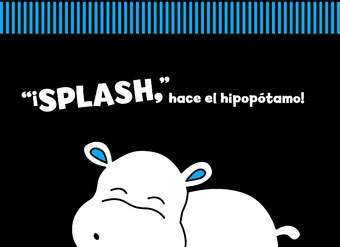 ¡Splash, hace el Hipopótamo!