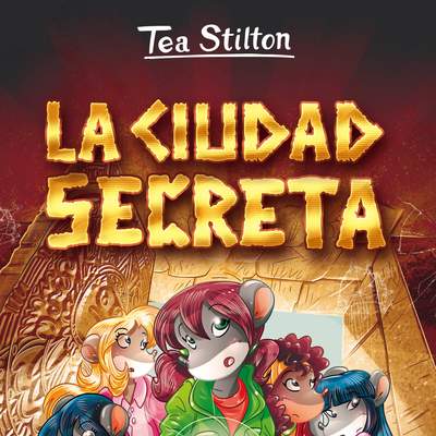 La ciudad secreta. Tea Stilton (Vol. 3)