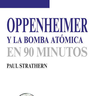 Oppenheimer y la bomba atómica en 90 minutos
