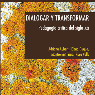 Dialogar y transformar. Pedagogía crítica del siglo XXI