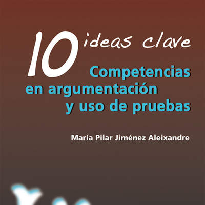 10 Ideas Clave. Competencias en argumentación y uso de pruebas