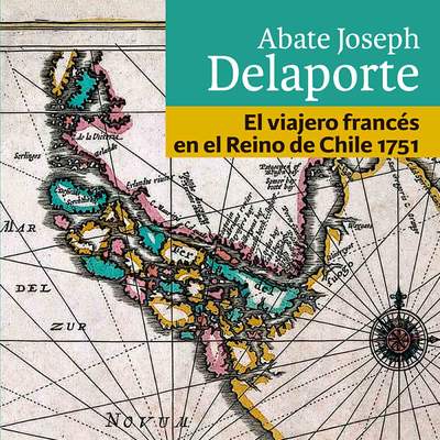 El viajero francés en el Reino de Chile 1751