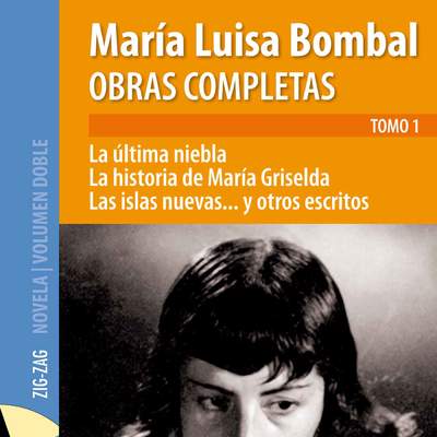Obras completas de María Luisa Bombal. Tomo 1. La última niebla