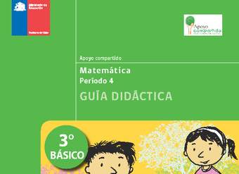 Guía didáctica para la Unidad 4, Matemática 3° básico.