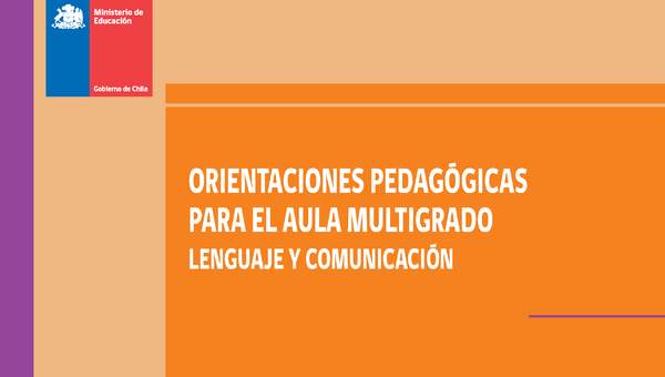 Orientaciones pedagógicas para el aula multigrado Lenguaje y Comunicación