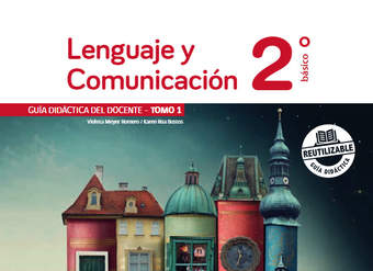 Lenguaje y Comunicación 2° Básico, Guía didáctica del docente Tomo 1